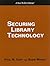 Securing Library Technology (How-to-do-it Manuals, 162)