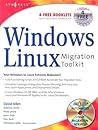 Windows to Linux Migration Toolkit: Your Windows to Linux Extreme Makeover