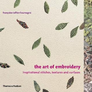 The Art of Embroidery: Inspirational Stitches, Textures, and Surfaces (Paperback)