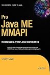 Pro Java ME MMAPI: Mobile Media API for Java Micro Edition (Expert's Voice in Java) Pro Java ME MMAPI: Mobile Media API for Java Micro Edition (Expert's Voice in Java)