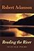 Reading The River: Selected...