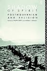Shadow of Spirit: Postmodernism and Religion Shadow of Spirit: Postmodernism and Religion
