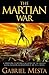 The Martian War: A Thrilling Eyewitness Account of the Recent Invasion As Reported by Mr. H.G. Wells