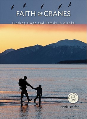 Faith of Cranes: Finding Hope and Family in Alaska (Paperback)
