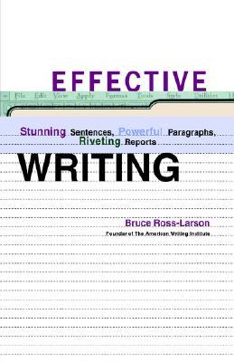 Effective Writing: Stunning Sentences, Powerful Paragraphs, Riveting Reports (Hardcover)
