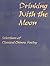 Drinking with the Moon: Selections of Classical Chinese Poetry