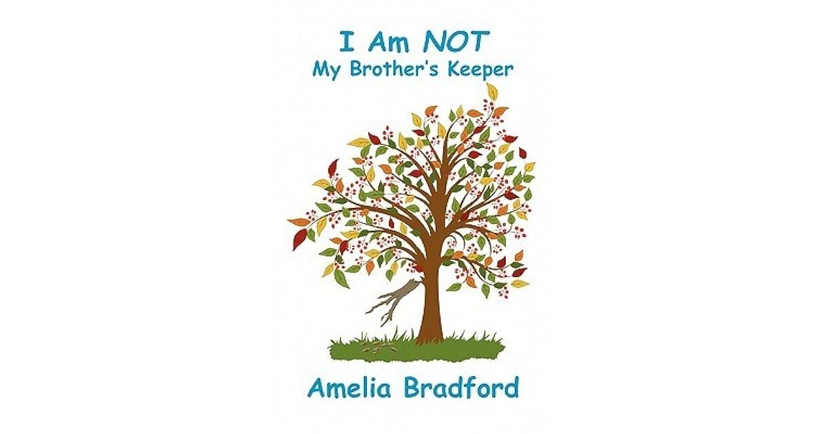 I Am Not My Brother's Keeper by Amelia Bradford