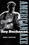 Roy Buchanan: American Axe Roy Buchanan: American Axe