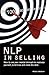 NLP in Selling. How to use your mental strength to motivate yourself, build trust and close the deal
