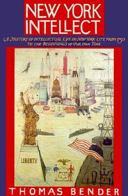 New York Intellect: A History of Intellectual Life in New York City from 1750 to the Beginnings of Our Own Time (Paperback)