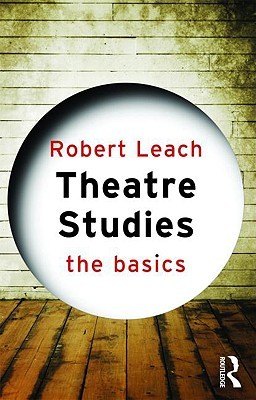Theatre Studies: The Basics (Paperback)