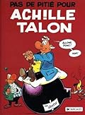 Pas de pitié pour Achille Talon
