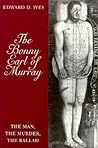 The Bonny Earl of Murray: The Man, the Murder, the Ballad