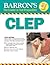 Barron's CLEP (BARRON'S HOW TO PREPARE FOR THE CLEP COLLEGE-LEVEL EXAMINATION PROGRAM (BOOK ONLY))