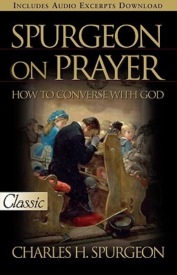Spurgeon on Prayer (Pure Gold Classic): How to Converse with God