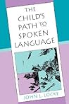 The Child’s Path to Spoken Language