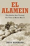 El Alamein: The Battle that Turned the Tide of the Second World War (General Military)