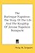 The Burlesque Napoleon: The Story Of The Life And The Kingship Of Jerome Napoleon Bonaparte