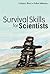 SURVIVAL SKILLS FOR SCIENTISTS