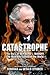 Catastrophe: The Story of B...