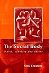 The Social Body: Habit, Identity and Desire