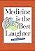 Medicine Is The Best Laught...