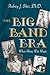 The Big Band Era: When Musi...