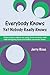 Everybody Knows Yet Nobody Really Knows: Observations about our daily lives we know well with intriguing facts and tidbits we never knew.