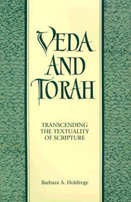 Veda and Torah: Transcending the Textuality of Scripture (Garland Studies on Industrial)