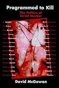Programmed to Kill: The Politics of Serial Murder