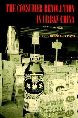 The Consumer Revolution in Urban China (Studies on China) (Volume 22)