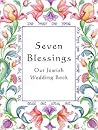 Seven Blessings: Our Jewish Wedding Book
