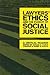 Lawyers' Ethics and the Pursuit of Social Justice: A Critical Reader (Critical America, 12)
