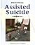 Assisted Suicide (Writing the Critical Essay: An Opposing Viewpoints Guide)