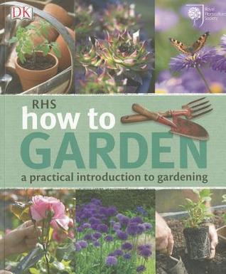 How to Garden: A Practical Introduction to Gardening (Paperback)