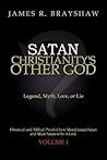 Satan Christianity's Other God: Legend, Myth, Lore, or Lie Historical and Biblical Proof of how Man Created Satan and Made Satan to Be A God