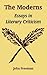 The Moderns: Essays In Lite...