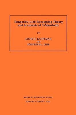 Temperley-Lieb Recoupling Theory and Invariants of 3-Manifolds (AM-134)