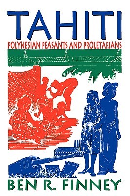 Tahiti: Polynesian Peasants and Proletarians (Paperback)