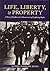 Life, Liberty, and Property: A Story of Conflict and a Measurement of Conflicting Rights (Ohio History and Culture (Paperback))