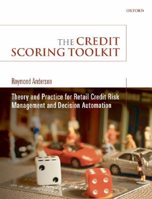 The Credit Scoring Toolkit: Theory and Practice for Retail Credit Risk Management and Decision Automation (Hardcover)