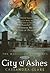 City of Ashes by Cassandra Clare City of Ashes by Cassandra Clare