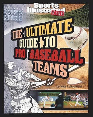Ultimate Guide to Pro Baseball Teams (Sports Illustrated Kids Ultimate Pro Guides)