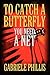 To Catch A Butterfly: You Need A Net