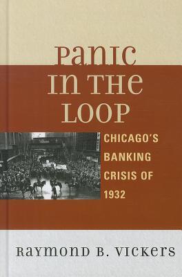 Panic in the Loop: Chicago's Banking Crisis of 1932 (Hardcover)