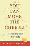 You Can Move the Cheese!: The Role of an Effective Servant-Leader