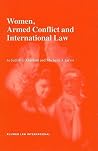 Women, Armed Conflict and International Law Women, Armed Conflict and International Law