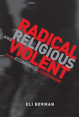Radical, Religious, and Violent: The New Economics of Terrorism (Hardcover)
