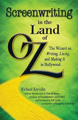 Screenwriting in The Land of Oz: The Wizard on Writing, Living, and Making It In Hollywood (Paperback)