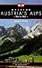 Walking Austria's Alps: Hut to Hut 2nd Edition